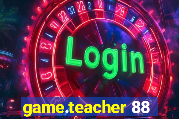 game.teacher 88